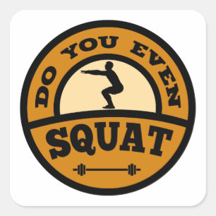 Do You Even Squat? Square Sticker