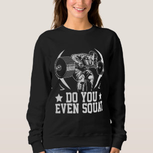 Do you even Squat Squat Costumes Squat Sweatshirt