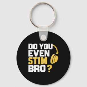 Do You Even Stim Bro Key Ring