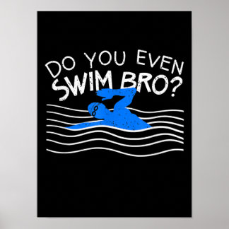 Do You Even Swim Bro Swimming Training Funny Swimm Poster