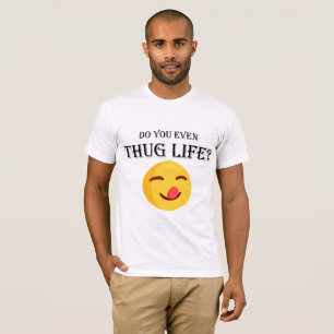 Do you even thug life? T-Shirt