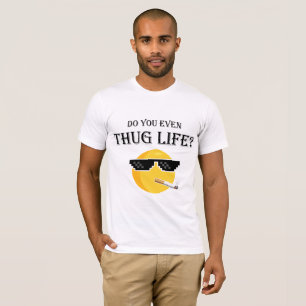 Do you even thug life? T-Shirt