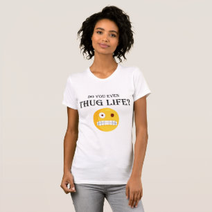 Do you even thug life? T-Shirt