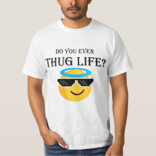 Do you even thug life? T-Shirt