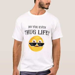 Do you even thug life? T-Shirt