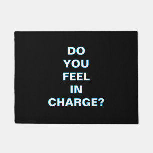 ''Do You Feel In Charge'' Doormat