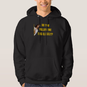 Do You Follow Me This Closely Funny Jesus Christia Hoodie