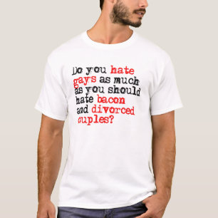 Do you hate gays as much as bacon T-Shirt