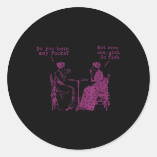 Do You Have Any Fors Not Even One Girl Go Fish  Classic Round Sticker