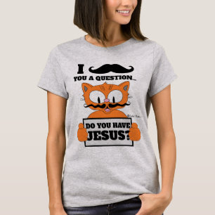 Do You Have Jesus? Cartoon Moustache Cat Christian T-Shirt