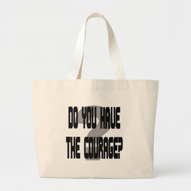 Do You Have the Courage? Gag Large Tote Bag (Front)