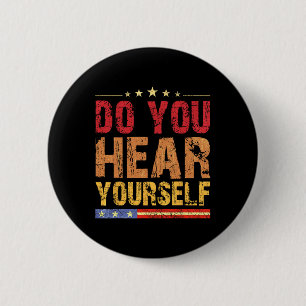 Do You Hear Yourself! Funny 6 Cm Round Badge