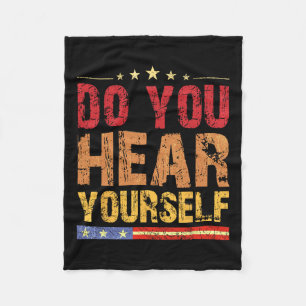 Do You Hear Yourself! Funny Fleece Blanket