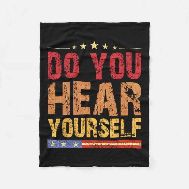 Do You Hear Yourself! Funny  Fleece Blanket (Front)
