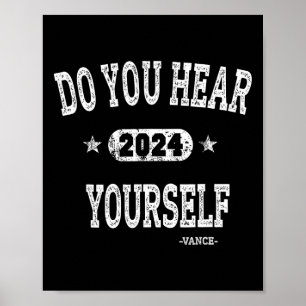 Do You Hear Yourself Vance 2024 Interviewer Trump  Poster