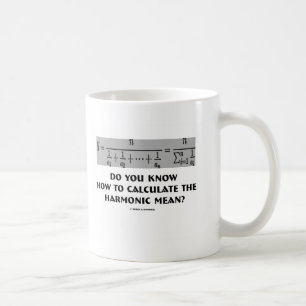 Do You Know How To Calculate The Harmonic Mean? Coffee Mug