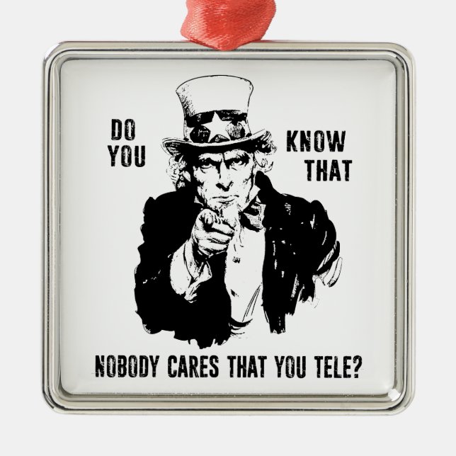 Do You Know That Nobody Cares That You Tele? Metal Ornament (Front)