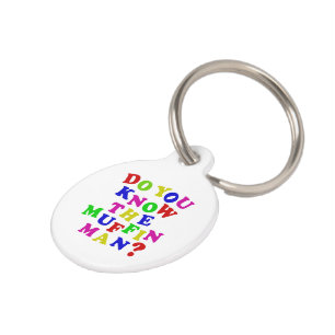 Do you know the Muffin Man? Pet Tag