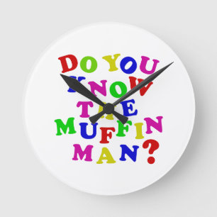 Do you know the Muffin Man? Round Clock