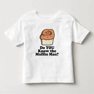 do you know the muffin man toddler T-Shirt
