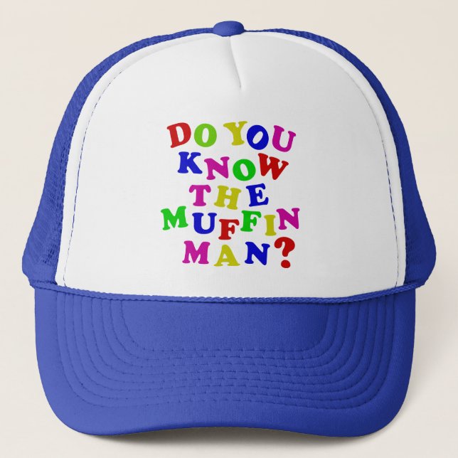 Do you know the Muffin Man? Trucker Hat (Front)