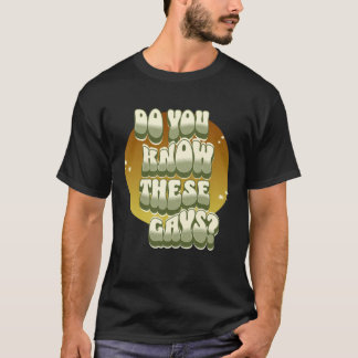Do You Know These Gays tutti gay LGBT  Tanya T-Shirt