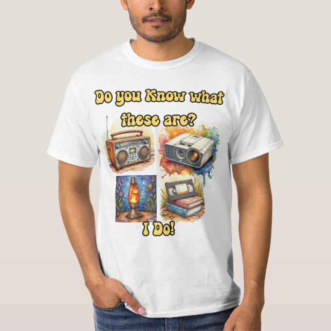 Do You Know What These Are? I Do! – Retro Nostalgi T-Shirt (Front)