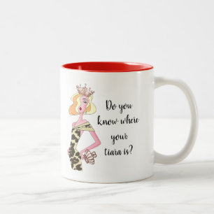 "Do You Know Where Your Tiara Is?" Two-Tone Coffee Two-Tone Coffee Mug