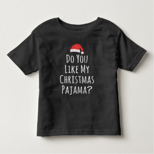 Do You like my Christmas Pajama Toddler T-Shirt