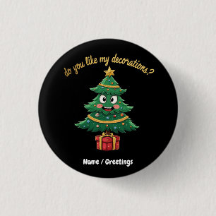 Do You Like My Decorations? Funny Holiday 3 Cm Round Badge