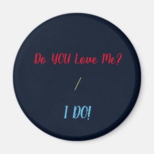 Do you love me, I do Magnet