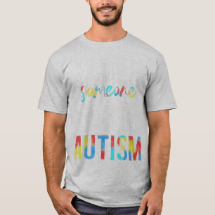 Do you love someone with autism and want to do wha T-Shirt