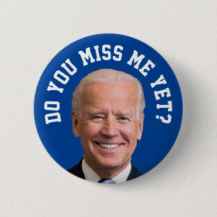 Do You Miss Joe Biden Yet? 6 Cm Round Badge