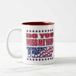 Do You Miss Me Yet - President Trump Two-Tone Coffee Mug