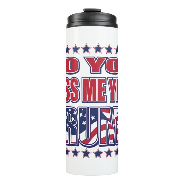 Do You Miss Me Yet - Trump Thermal Tumbler (Front)