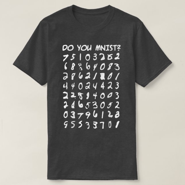 Do you MNIST, Computer Data Science Machine Learni T-Shirt (Design Front)