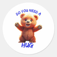 Do you need a hug TEDDY BEAR