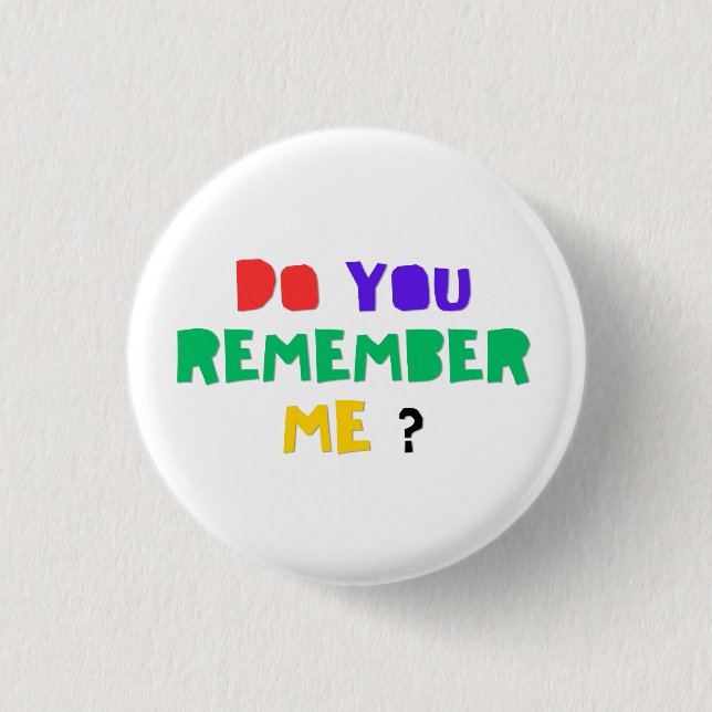 DO YOU REMEMBER ME Acrylic Print button (Front)