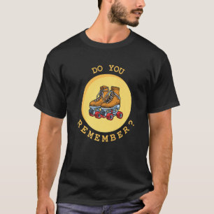 Do You Remember Roller Skating Skates From The 70s T-Shirt