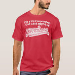 Do you remember the 21st night of September T-Shirt<br><div class="desc">Do you remember the 21st night of September .Funny,  Family,  Sports,  Music,  Education,  Animals,  Jobs,  Names,  Graphic,  Tees Shirt,  Funny Sayings,  Vintage,  Holidays,  Gifts,  party,  souvenir,  pride,  vacation,  clothing outfit apparel gift for Father's Day,  Christmas,  Birthday,  Mother's Day,  Anniversary,  Graduation,  Halloween,  4th of July,  Retirement,  St. Patrick's Day,  Thanksgiving.</div>