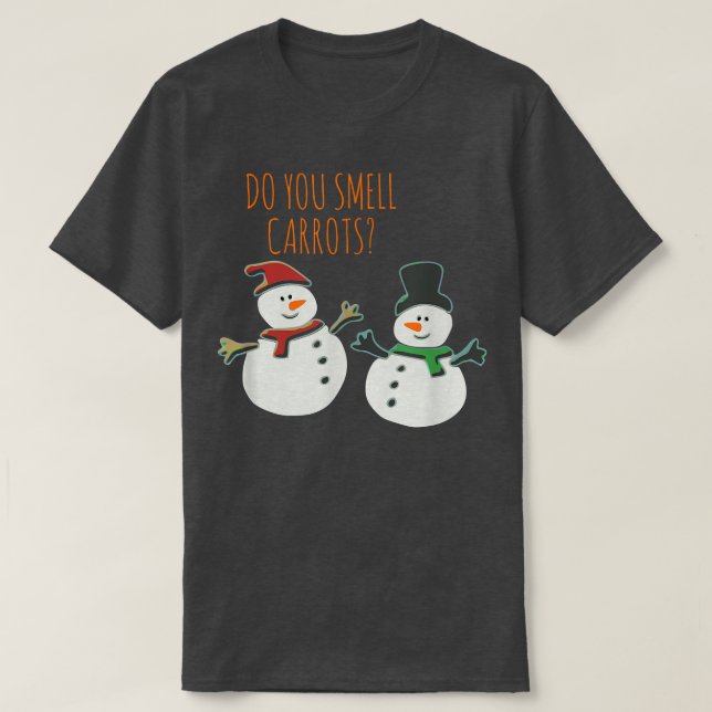 Do You Smell Carrots T Funny Cute Snowman Christma T-Shirt (Design Front)