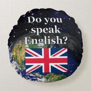 "Do you speak English?" in English. Flag & Earth Round Cushion