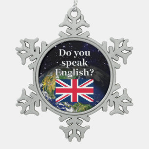 "Do you speak English?" in English. Flag & Earth Snowflake Pewter Christmas Ornament