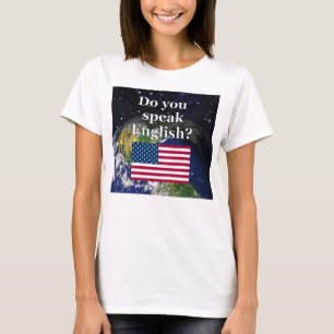 Do you speak English? in English. Flag & Earth T-Shirt