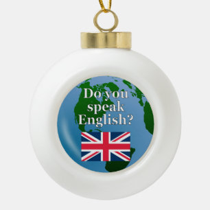 "Do you speak English?" in English. Flag & globe Ceramic Ball Christmas Ornament