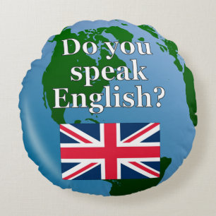 "Do you speak English?" in English. Flag & globe Round Cushion