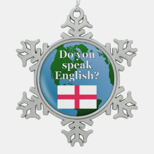 "Do you speak English?" in English. Flag & globe Snowflake Pewter Christmas Ornament