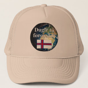 Do you speak Faroese? in Faroese. Flag & Earth Trucker Hat