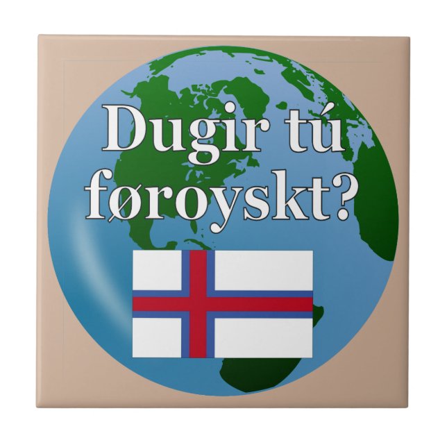 Do you speak Faroese? in Faroese. Flag & globe Ceramic Tile (Front)