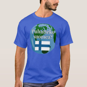Do you speak Finnish? in Finnish. Flag & globe T-Shirt